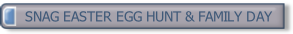 SNAG EASTER EGG HUNT & FAMILY DAY.